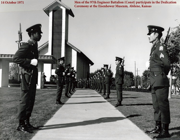 97th Engineers provide an Honor Guard, security and military presence at the Eisenhower Museum New Wing Dedication, 14 October 1971 97th Engineers provide an Honor Guard, security and military presence at the Eisenhower Museum New Wing Dedication, 14 October 1971