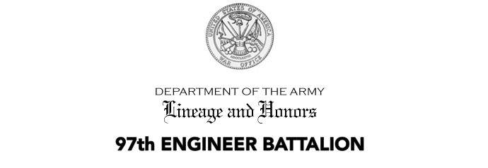 97th Engineer Battalion Lineage and Honors document header 97th Engineer Battalion Lineage and Honors document header